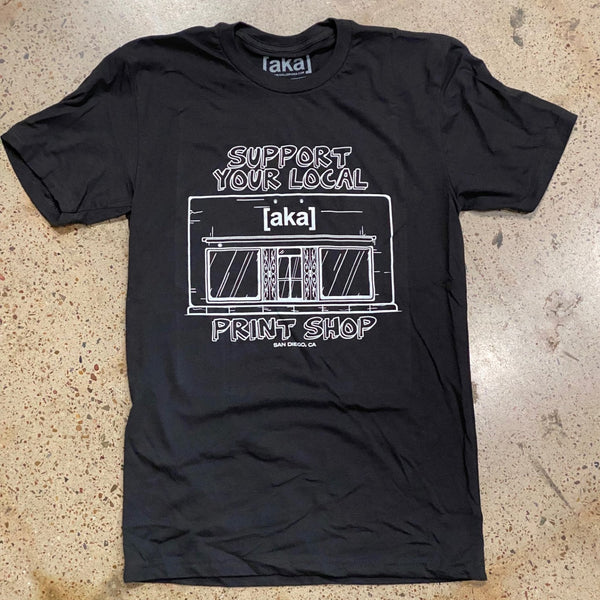 Support your local print Shop Tee - [aka]